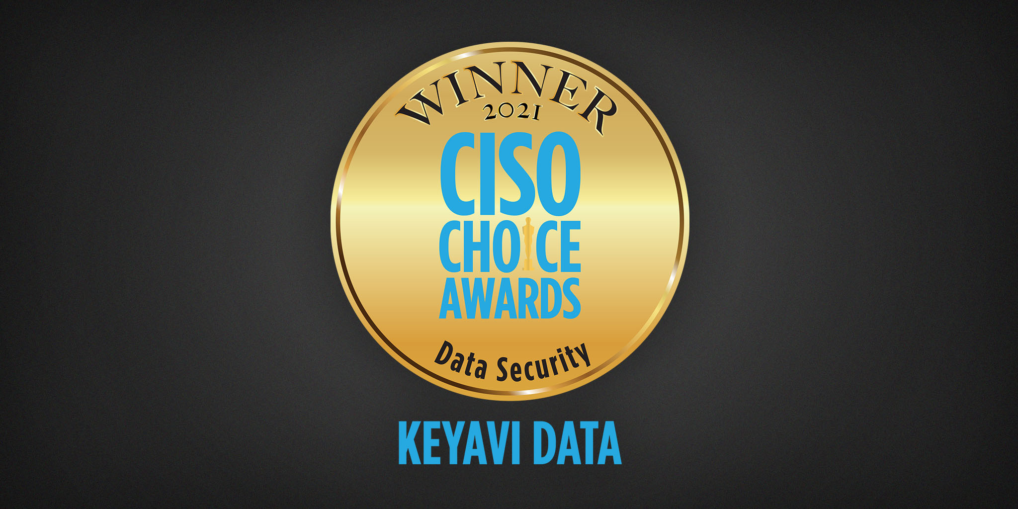 Keyavi Data Wins CISO Choice Award for Transformative Data Security Innovation